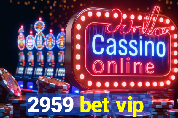 2959 bet vip